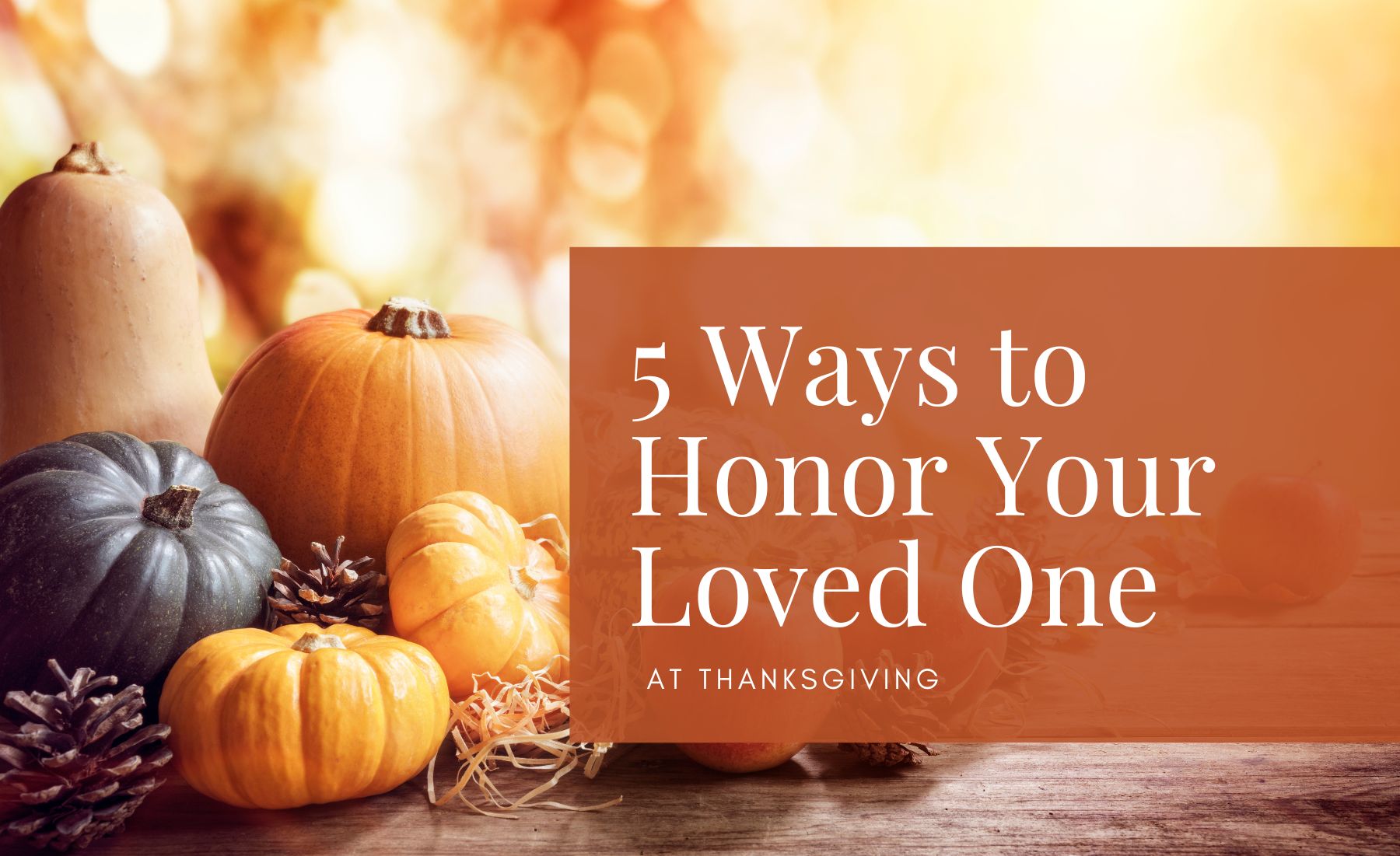 5 Ways to Honor Your Loved One at Thanksgiving